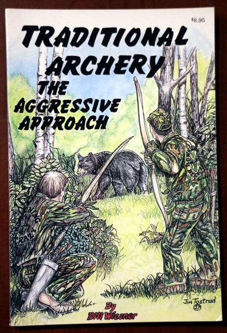 TRADITIONAL ARCHERY The Aggressive Approach by Bill Wiesner BOWHUNTING Game