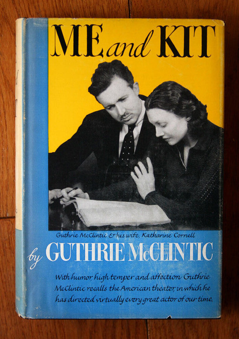 ME AND KIT by Guthrie McClintic 1955 1st First Edition HC/DJ Theatre Drama