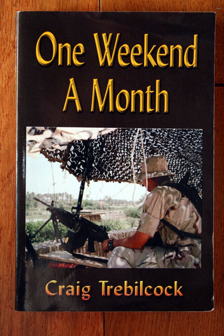 One Weekend a Month by Craig Trebilcock (2006) Iraq War Operation Iraqi Freedom