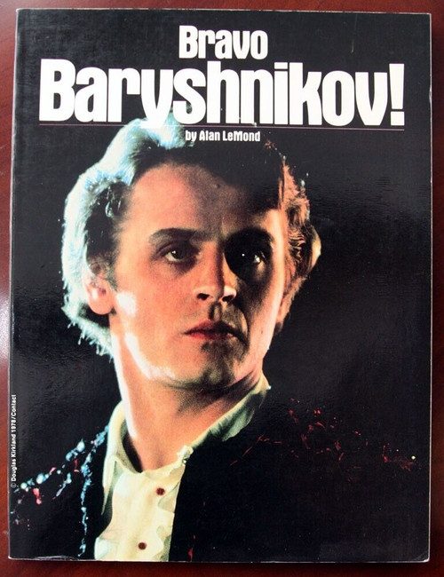 BRAVO BARYSHNIKOV! by Alan LeMond 1978 First Printing Ballet Dancing MIKHAIL