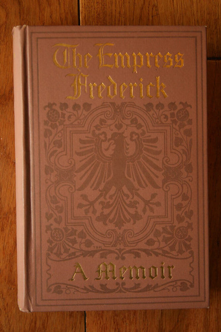 The Empress Frederick: A Memoir 1914 Illustrated Dodd, Mead & Company ROYALTY