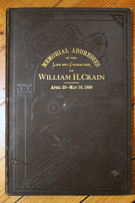 Memorial Addresses on Life, Character of William H. Crain 1897 TX Representative