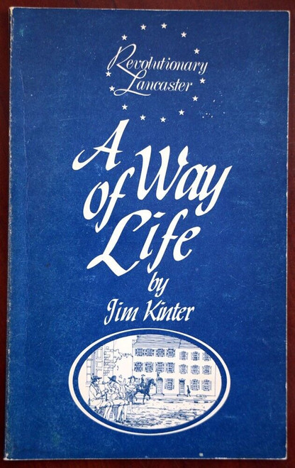 A Way of Life by Jim Kinter 1974 Revolutionary Lancaster PA History SIGNED Book