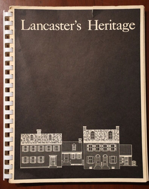 Lancaster's Heritage 1972 Historical Preservation Study for Lancaster County PA