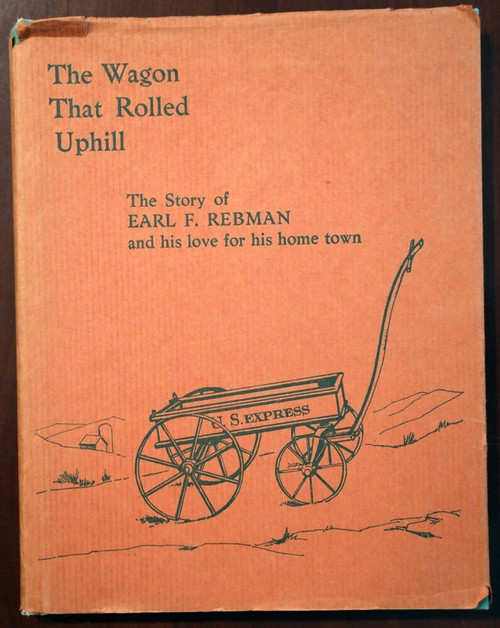 The Wagon that Rolled Uphill by Earl F Rebman SIGNED 1980 Lancaster Pennsylvania