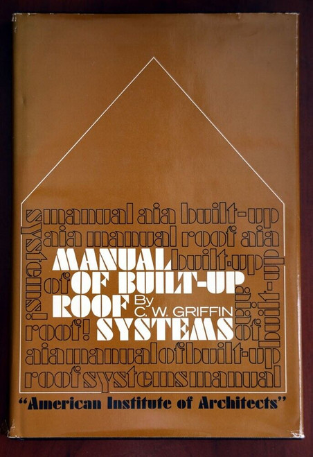 MANUAL OF BUILT-UP ROOF SYSTEMS C.W. Griffin 1970 HC/DJ Architecture Engineering