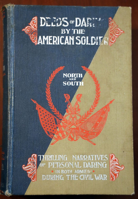 DEEDS OF DARING by the AMERICAN SOLDIER North & South by Kelsey CIVIL WAR 1907