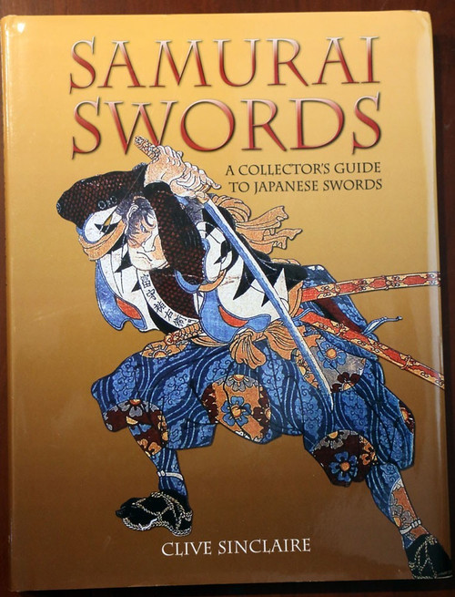 SAMURAI SWORDS Collector's Guide to Japanese Swords by Clive Sinclaire 2009 HCDJ