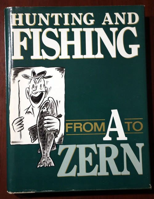 Hunting and Fishing: From A To Zern 1985 Vintage Book 1st Printing HC/DJ ED ZERN Hunting and Fishing: From A To Zern 1985 Vintage Book 1st Printing HC/DJ ED ZERN