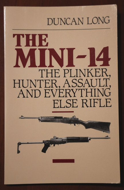 The Mini-14 by Duncan Long - Plinker, Hunter, Assault 1987 Book - Rifles/Guns The Mini-14 by Duncan Long - Plinker, Hunter, Assault 1987 Book - Rifles/Guns