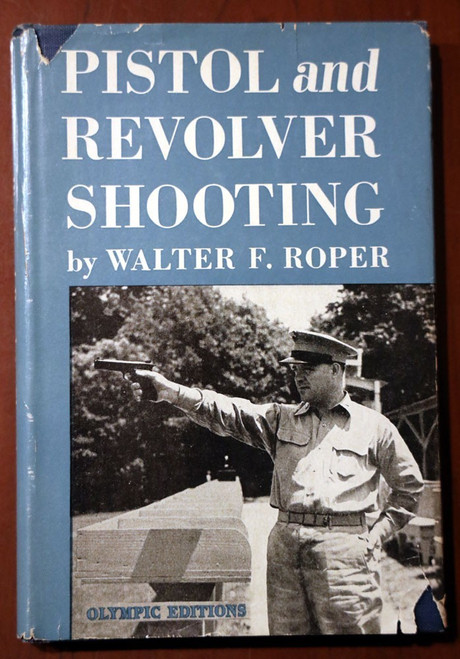 Pistol and Revolver Shooting by Walter F. Roper 1961 Illustrated HC/DJ Olympic Pistol and Revolver Shooting by Walter F. Roper 1961 Illustrated HC/DJ Olympic