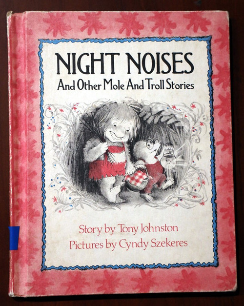 NIGHT NOISES and Other Mole and Troll Stories Tony Johnston Cyndy Szekeres 1977