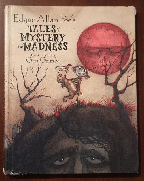 Tales of Mystery and Madness by EDGAR ALLAN POE & Gris Grimly 2004 First Edition