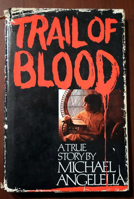 TRAIL OF BLOOD: True Story by Michael Angelella 1979 First Printing HC/DJ Crime