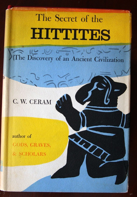 Secret of the HITTITES by C.W. Ceram 1956 First American Edition HC/DJ HISTORY