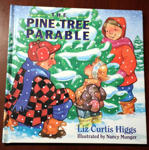 THE PINE TREE PARABLE by Liz Curtis Higgs/Nancy Munger CHRISTMAS Story 1997 HC