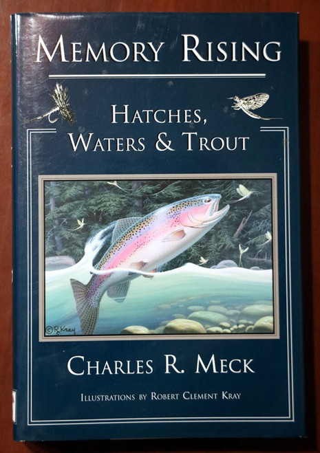 MEMORY RISING: Hatches, Waters & Trout by Charles R. Meck ANGLING/FISHING