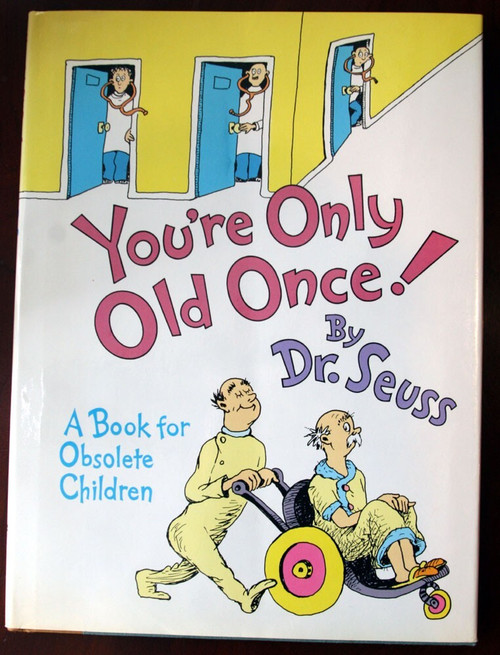 You're Only Old Once! by Dr. Seuss 1986 HC/DJ A Book for Obsolete Children *