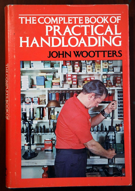 Complete Book of PRACTICAL HANDLOADING by John Wootters 1976 HC/DJ Guns/Rifles
