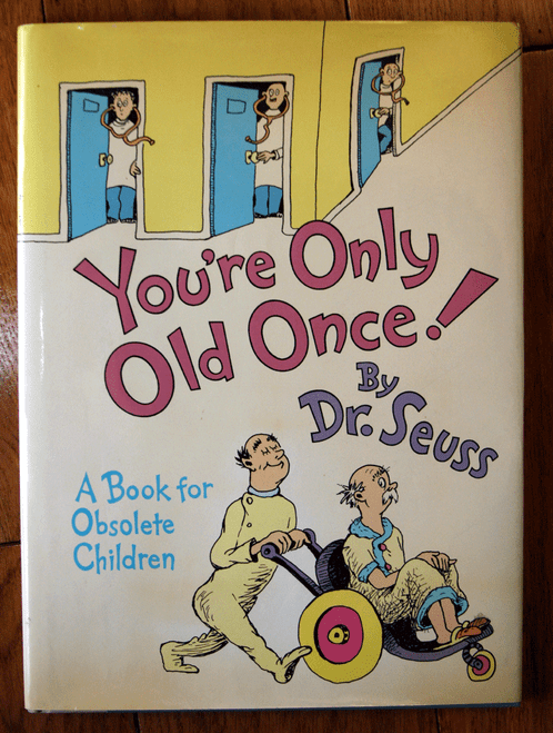 You're Only Old Once! by Dr. Seuss 1986 HC/DJ A Book for Obsolete Children
