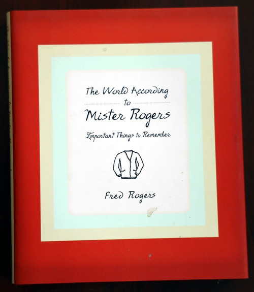 The World According to MISTER ROGERS by Fred Rogers 2003
