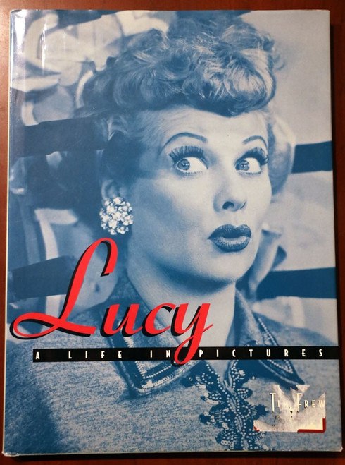 LUCY A Life in Pictures by Tim Frew 1996 HC Illustrated Photographs LUCILLE BALL