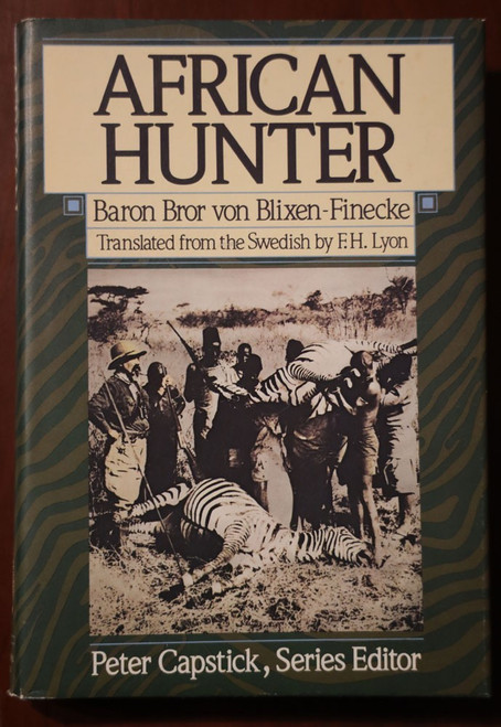 AFRICAN HUNTER Bror von Blixen-Finecke 1986 1st Ed. HC/DJ Peter Capstick HUNTING