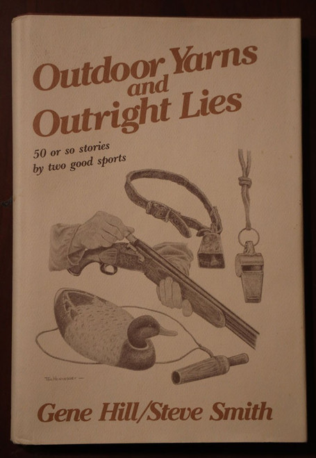 Outdoor Yarns and Outright Lies by Gene Hill/Steve Smith 1983 HC/DJ Hunting Book