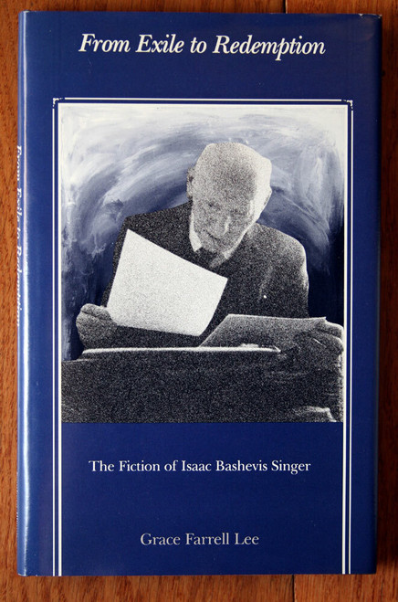 From Exile to Redemption: Fiction of Isaac Bashevis Singer by Grace Farrell Lee