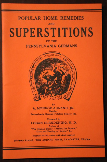 SUPERSTITIONS of the Pennsylvania Germans by A. Monroe Aurand - Home Remedies PA