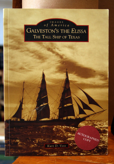 GALVESTON'S THE ELISSA Tall Ship of Texas - Kurt D Voss SIGNED Images of America