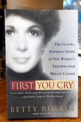 FIRST, YOU CRY: One Woman's Triumph Over Breast Cancer BETTY ROLLIN SIGNED 2000