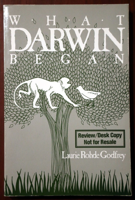 WHAT DARWIN BEGAN by Laurie Rohde Godfrey REVIEW DESK COPY 1985 Darwinism