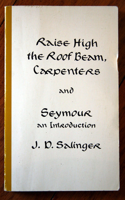 Raise High the Roof Beam, Carpenters and Seymour An Introduction J.D. SALINGER