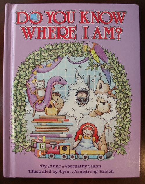 DO YOU KNOW WHERE I AM? by Anne Abernathy Hahn SIGNED & Lynn A. Hirsch 1992