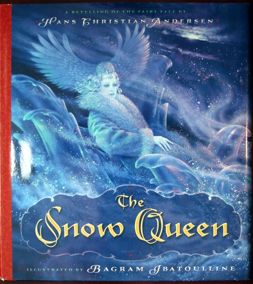 The Snow Queen by Hans Christian Andersen Illustrated by Bagram Ibatoulline 2013