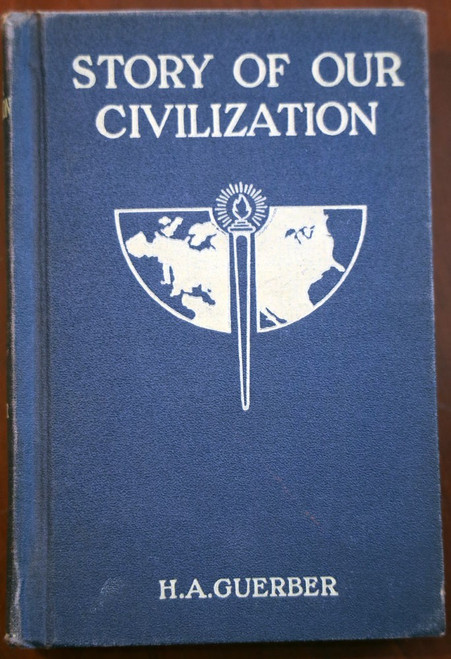 STORY OF CIVILIZATION by H.A. Guerber 1934 Illustrated History/War/Slavery/ Maps