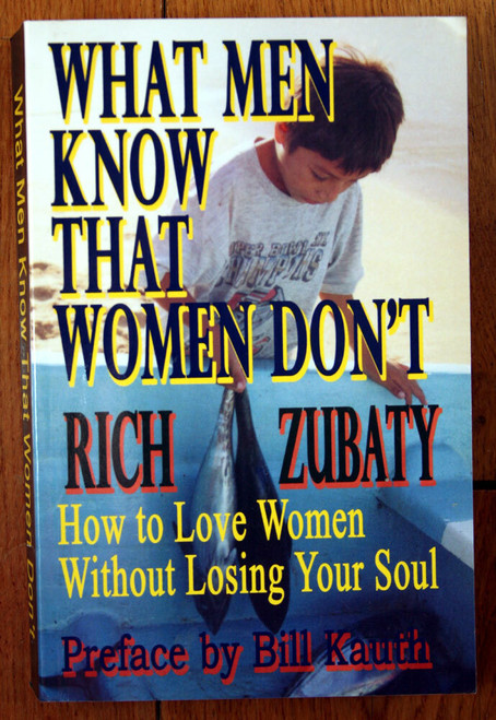 WHAT MEN KNOW THAT WOMEN DON'T by Rich Zubaty 2001 Relationships Psychology