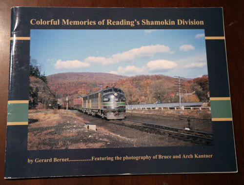 Colorful Memories Reading's Shamokin Division - Gerard Bernet TRAINS/RAILROAD PA