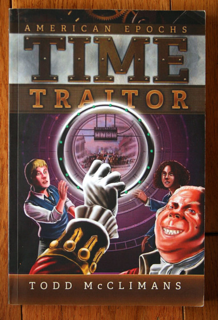 TIME TRAITOR American Epochs Volume I by Todd McClimans SIGNED 2014 1st Edition