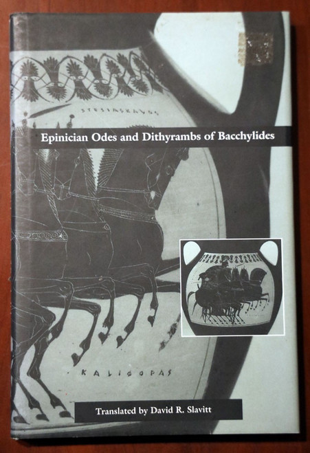 Epinican Odes and Dithyrambs of Bacchylides 1998 David R. Slavitt - Greek Poetry