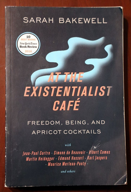 AT THE EXISTENTIALIST CAFE Sarah Bakewell 2017 1st Softcover Edition PHILOSOPHY