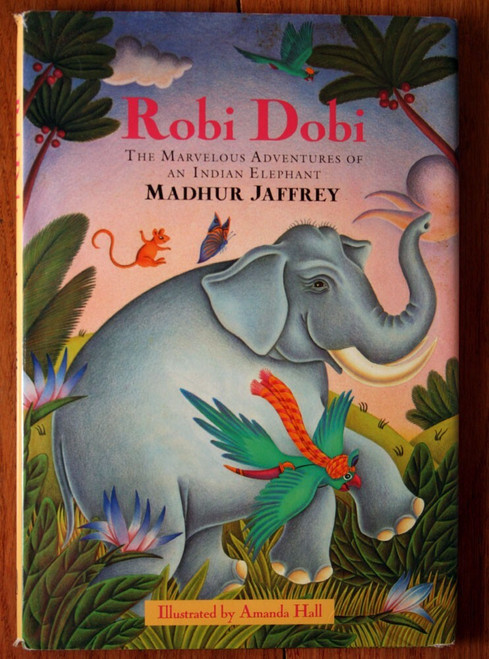ROBI DOBI By Madhur Jaffrey 1997 HC/DJ Illustrated - Amanda Hall INDIAN ELEPHANT