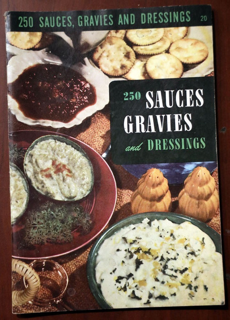 250 SAUCES GRAVIES and DRESSINGS 1950 Vintage Cookbook - Culinary Arts Institute