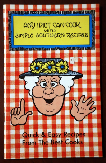 Any Idiot Can Cook with Simple Southern Recipes 1976 Country Originals Cookbook