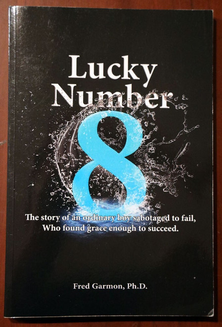 Lucky Number 8 by Fred Garmon, Ph.D. SIGNED Book 2018 Religion/Grief/Psychology