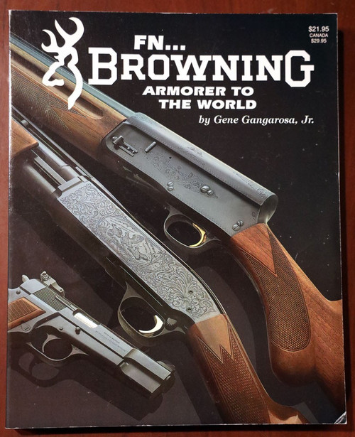 FN BROWNING Armorer to the World by Gene Gangarosa Jr. 1999 Gun/Firearms/Handgun