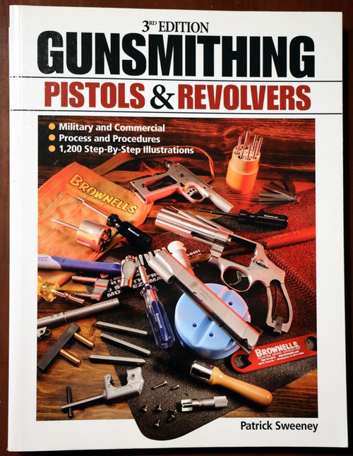 GUNSMITHING Pistols & Revolvers by Patrick Sweeney 2009 3rd Edition - Military