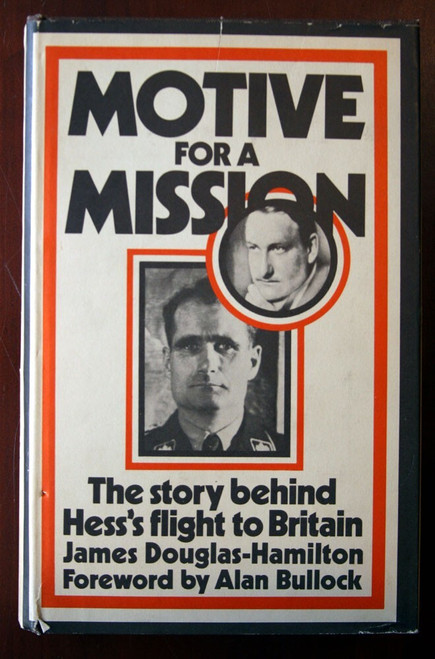 MOTIVE FOR A MISSION - James Douglas-Hamilton 1971 RUDOLF HESS FLIGHT TO BRITAIN