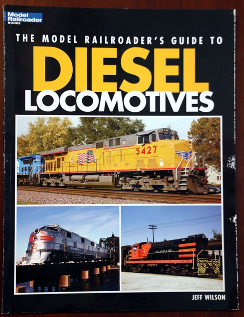 Model Railroader's Guide to DIESEL LOCOMOTIVES Jeff Wilson 2009 TRAINS Railroads